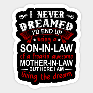 I Never Dreamed I'd End Up Being A Son In Law Sticker